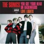 Sonics 'You Got Your Head On Backwards' + 'Love Lights'  7"